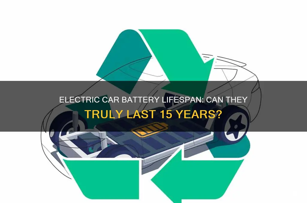 do electric car batteries last 15 years