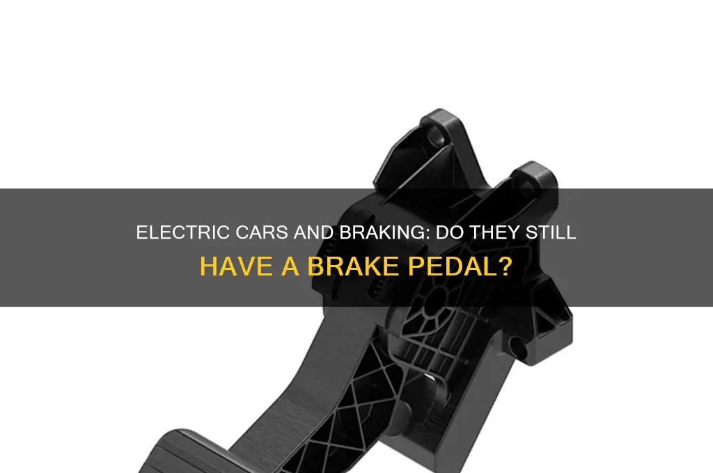 do electric cars have a brake pedal
