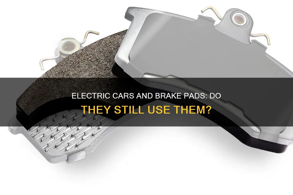 do electric cars have brake pads