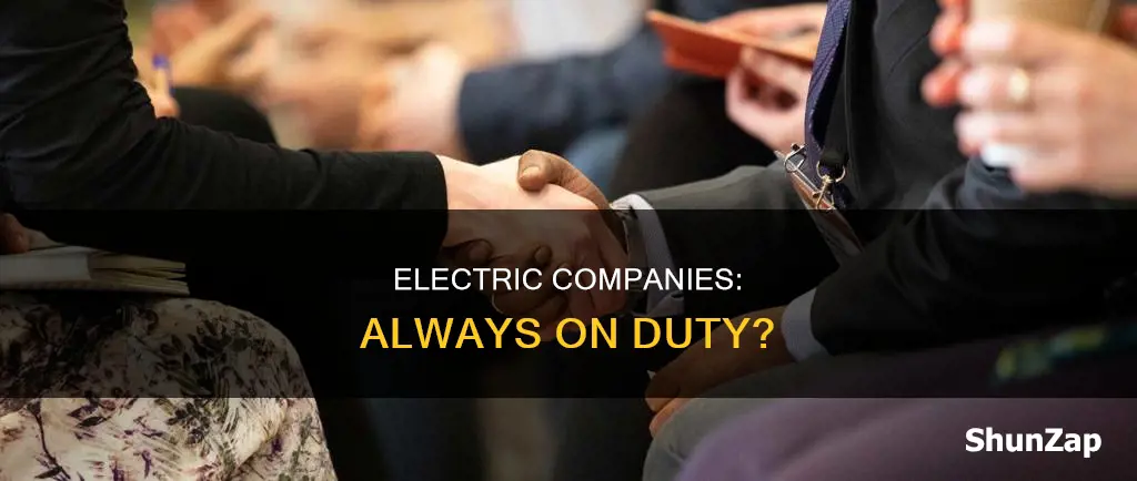 do electric companies always have someone on duty