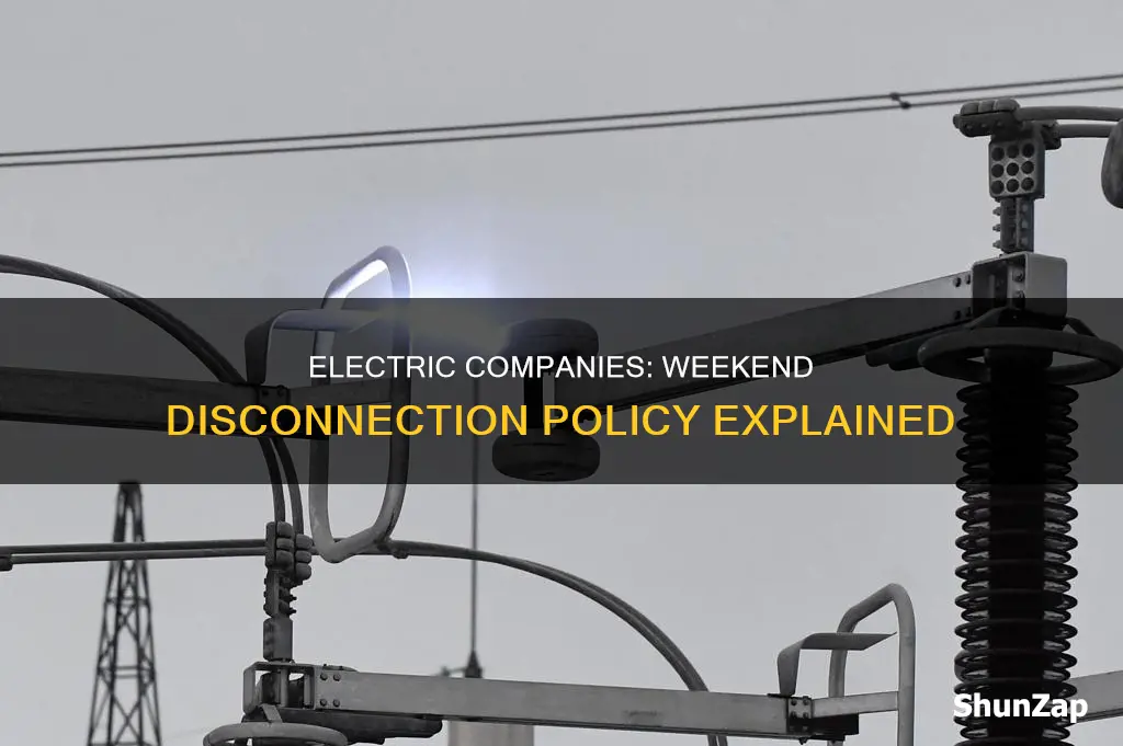 do electric companies disconnect on weekends