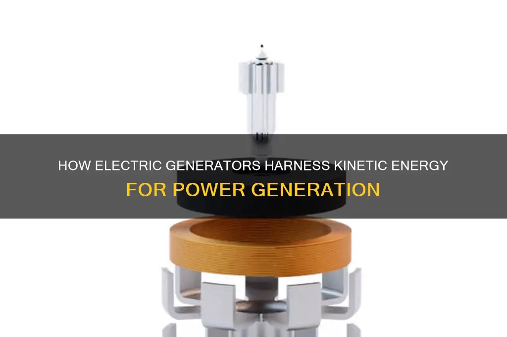 do electric generators use kinetic energy
