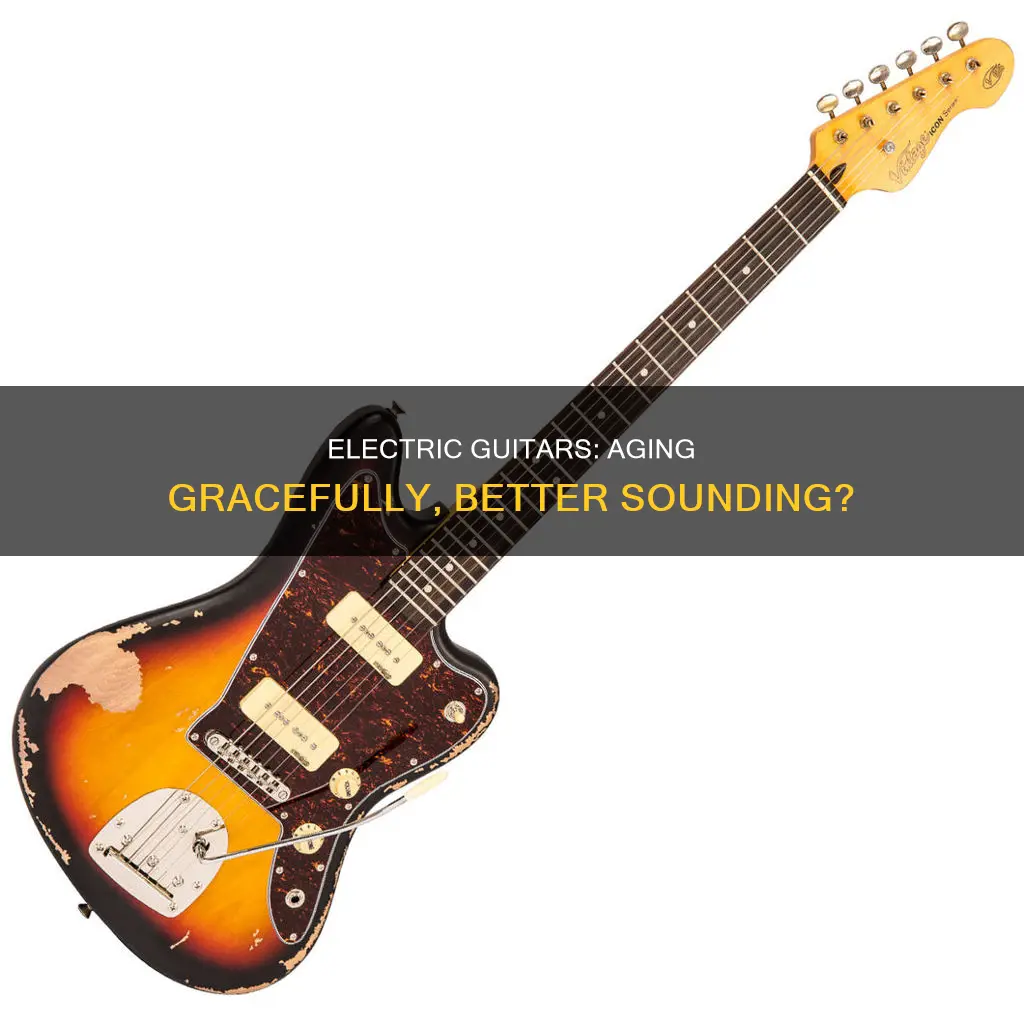 do electric guitars sound better with age