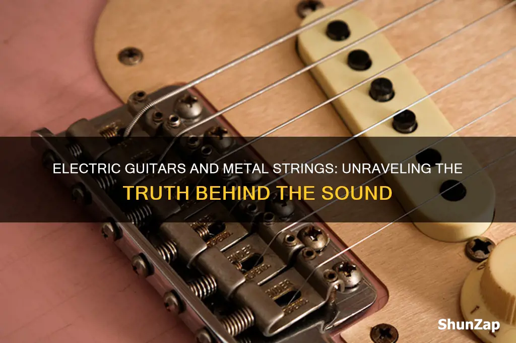 do electric guitars use metal strings