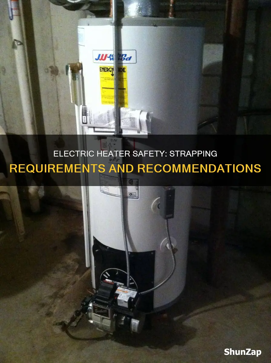 do electric heaters have to be strapped