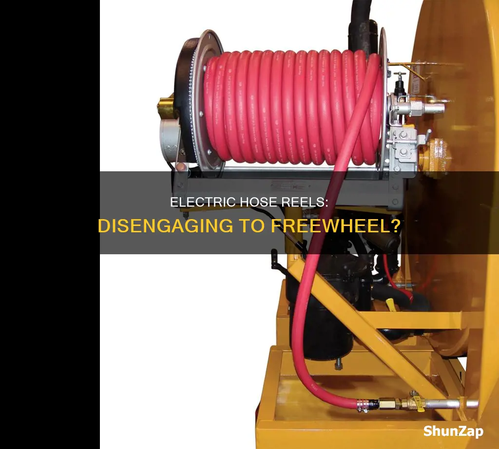 do electric hose reels disengage to freewheel
