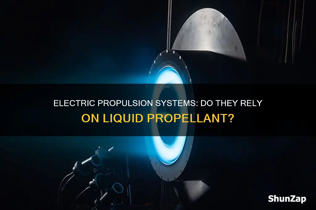 do electric propulsion systems use liquid propellant
