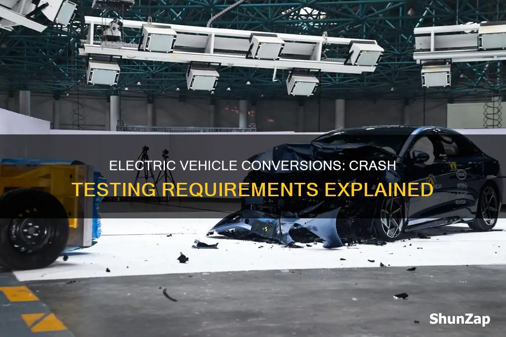 do electric vehicles conversion have to be crash tested