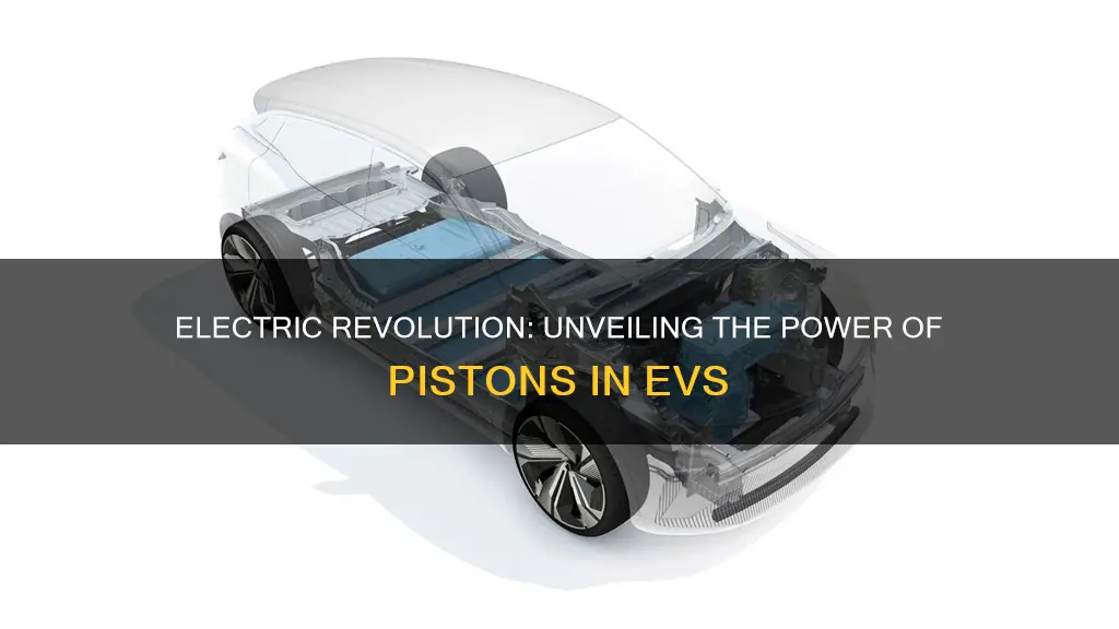 do electric vehicles have pistons