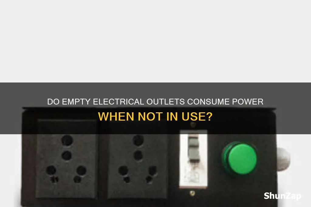 do electrical outlets use power when nothing is plugged in