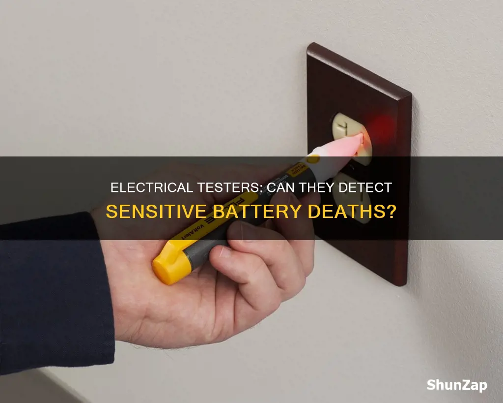 do electrical testers less sensitive batteries dying