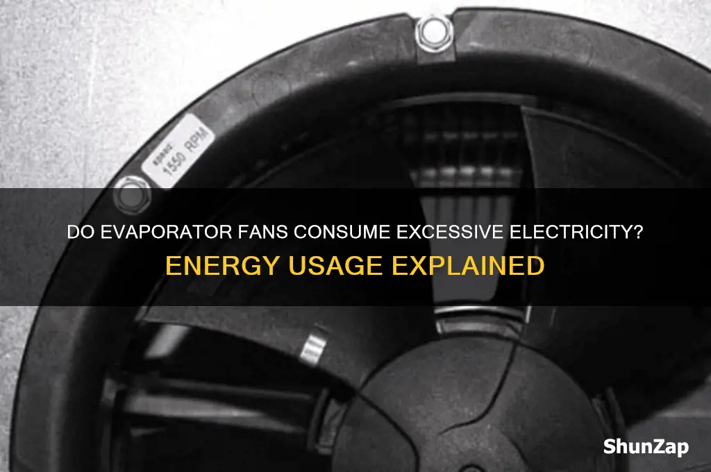 do evaporator fans use alot of electricity