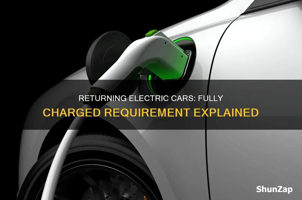 do i have to return an electric car fully charged