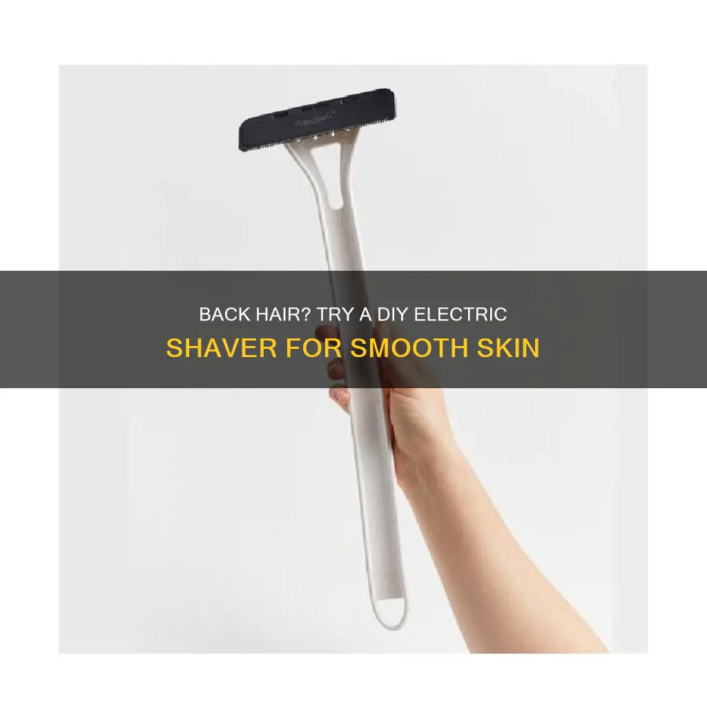 do it yourself electric back hair shaver