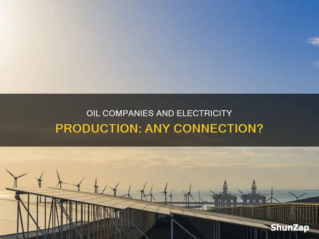 do oil companies produce electricity