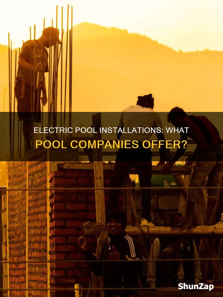 do pool companies install electric