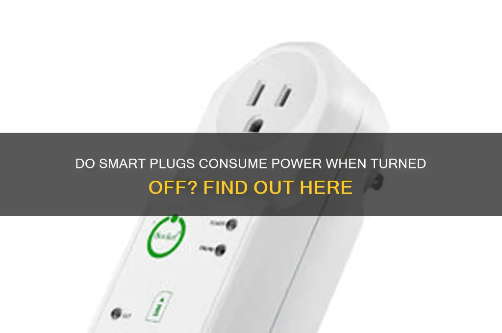 do smart plugs use electricity when off