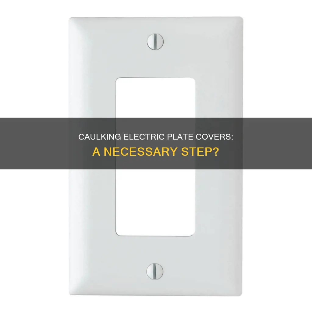 do you caulk around electric plate covers