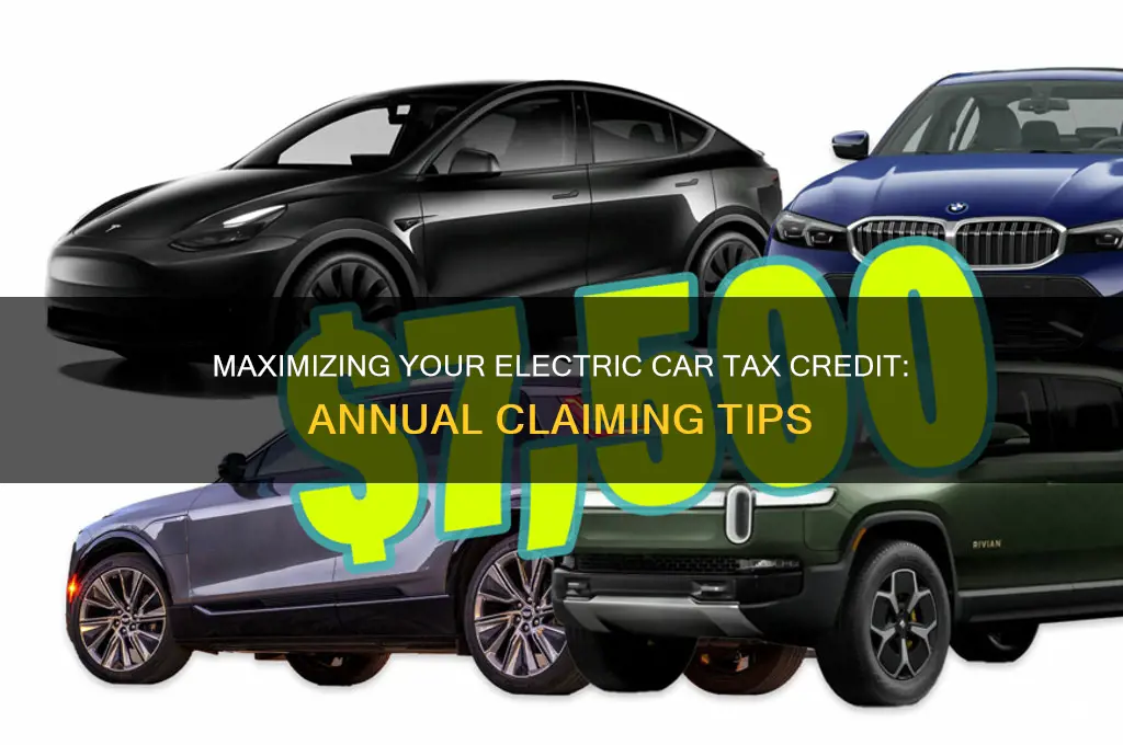 do you claim electric car credit every year