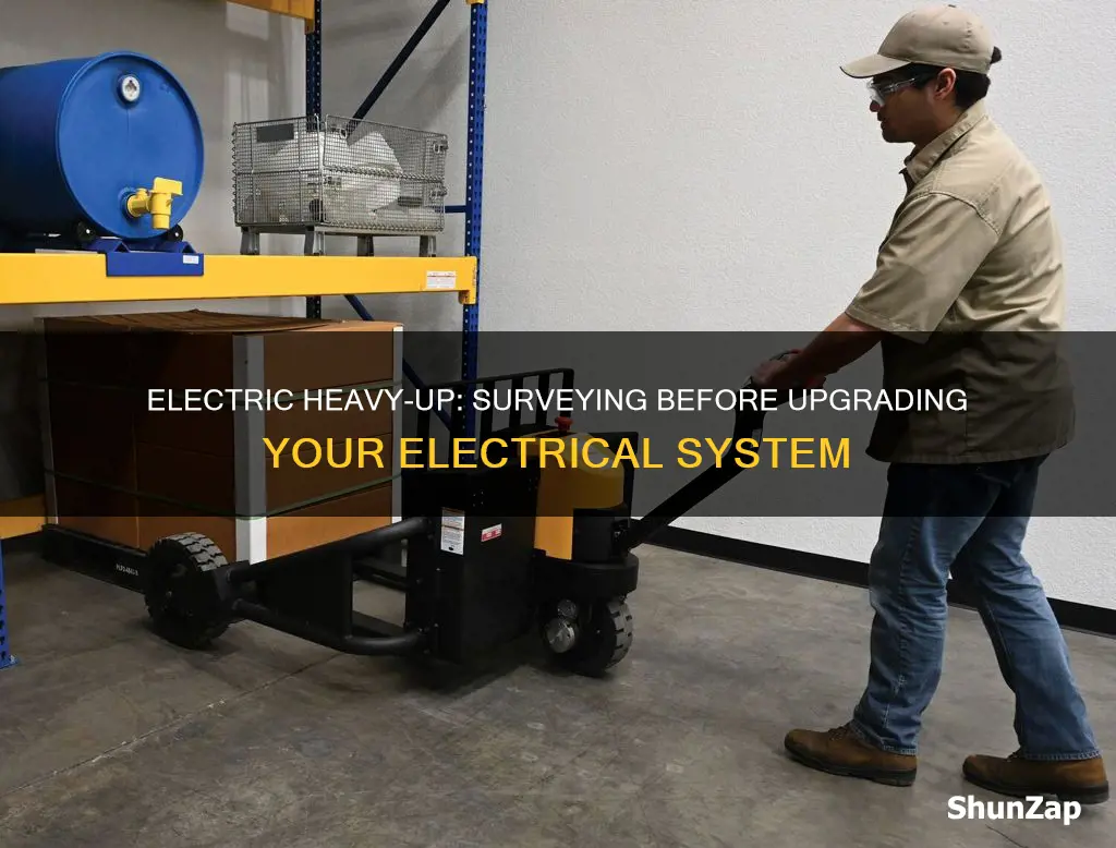 do you survey befire heavy up electric
