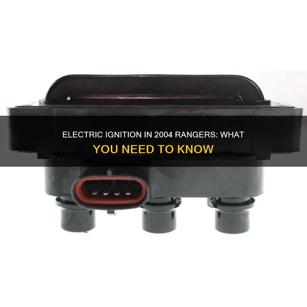 does a 2004 ranger have electric ignition