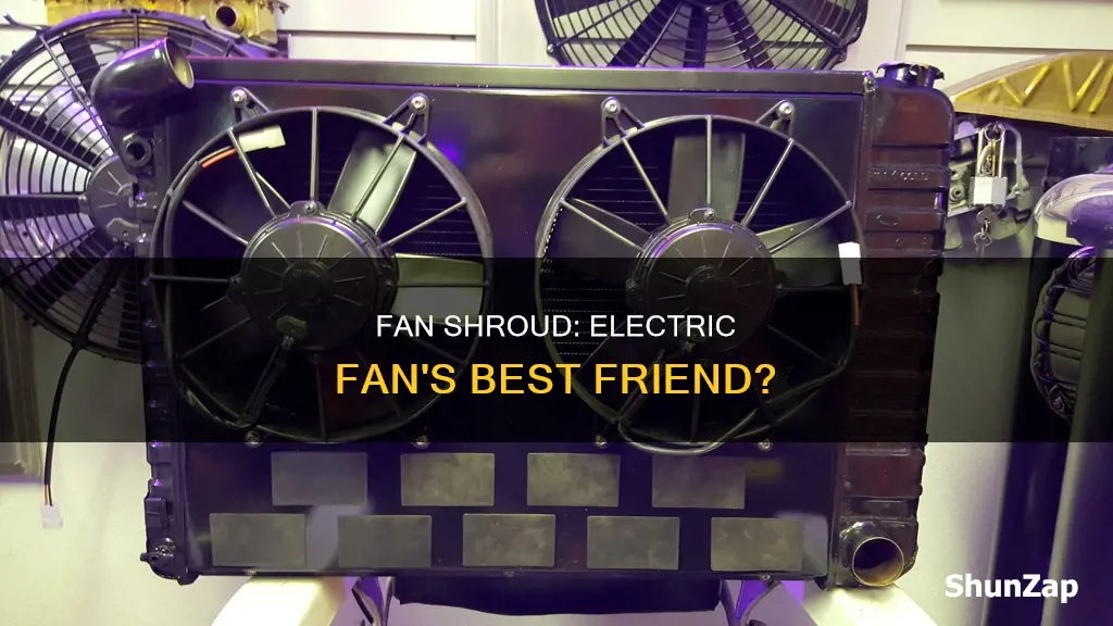does a fan shroud help electric fans
