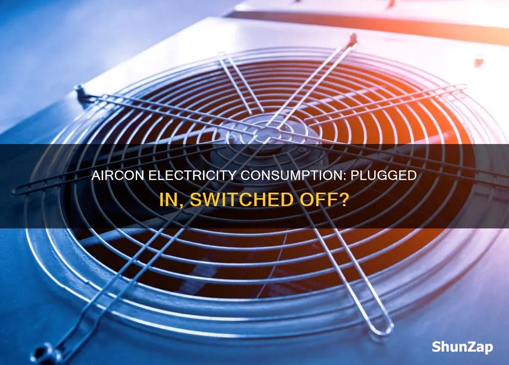 does aircon consume electricity when plugged in