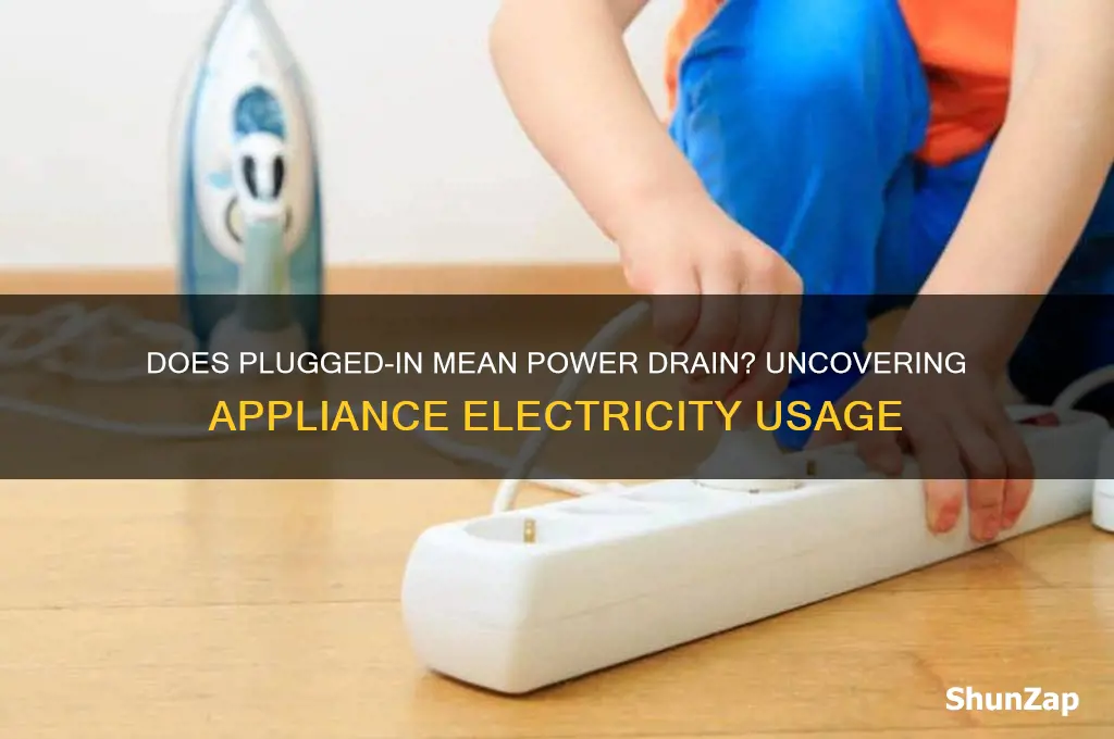 does an appliance use electricity plugged in