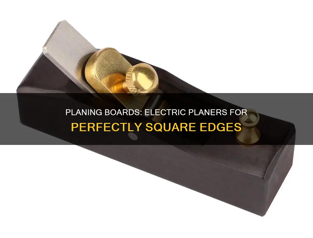 does an electric planer square a board