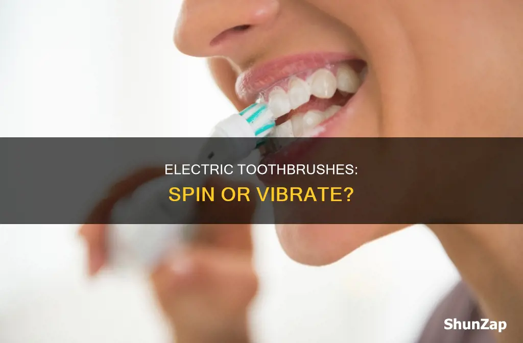 does an electric toothbrush spin or vibrate