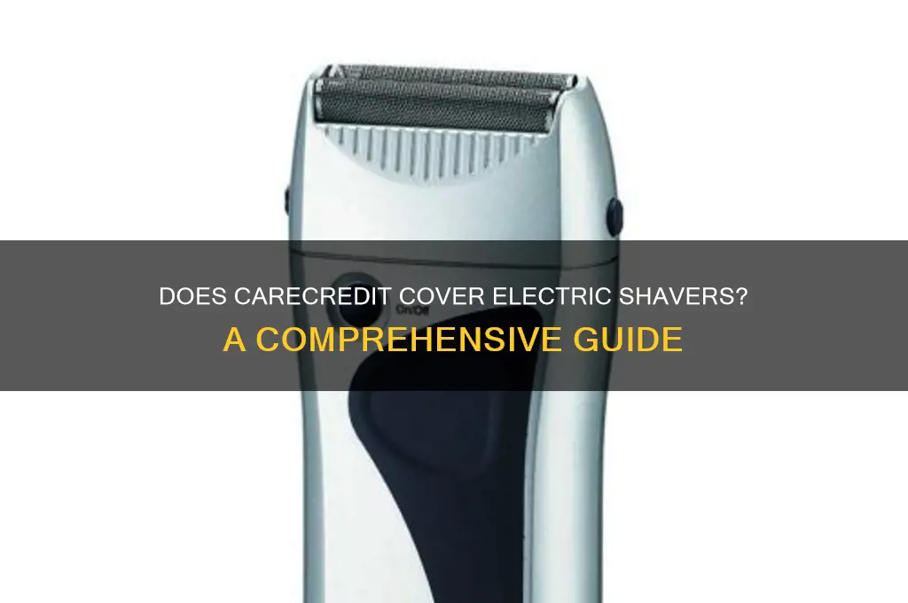 does care credit cover electric shavers