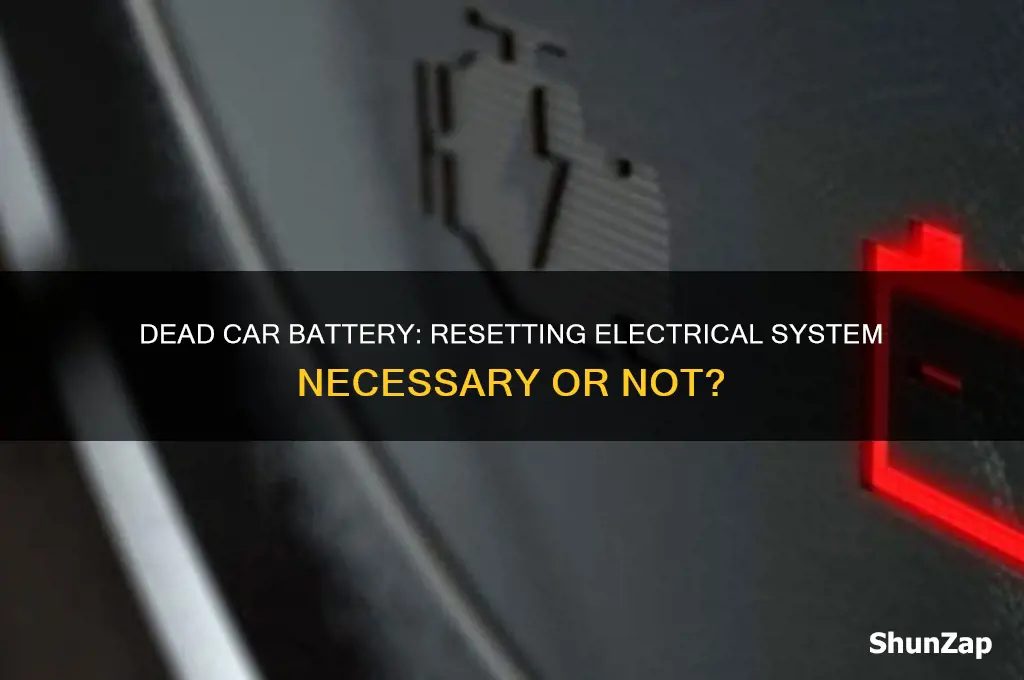 does cars electrical system need resetting when battery is dead