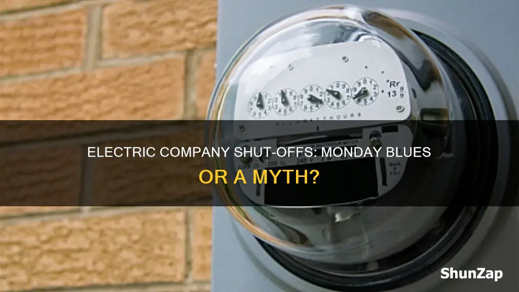does electric company shut off on mondays