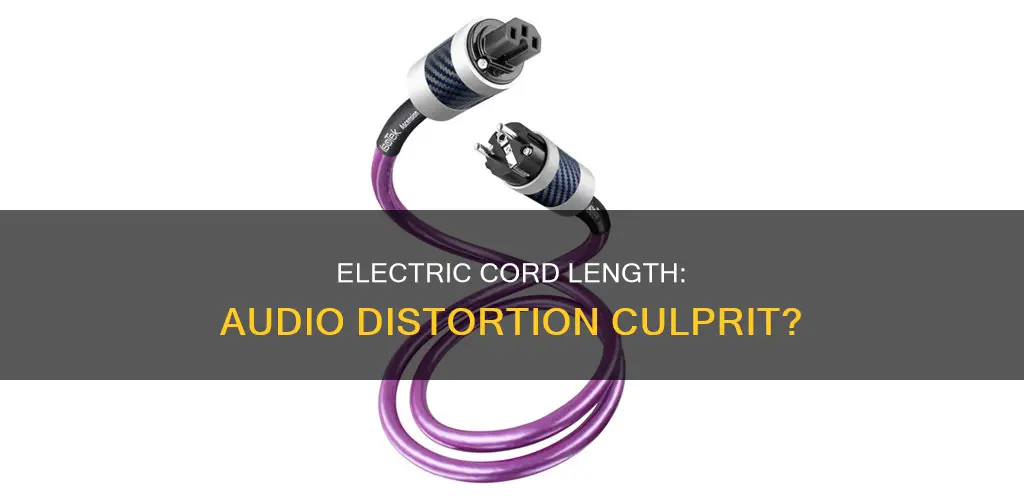 does electric cord lenghth impact audio distortion