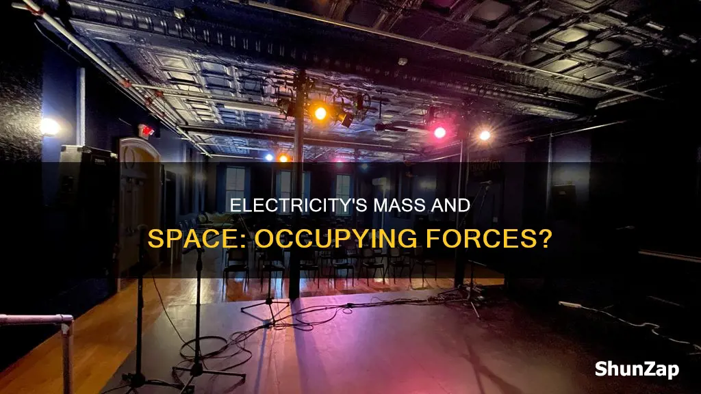 does electricity occupy space and has mass