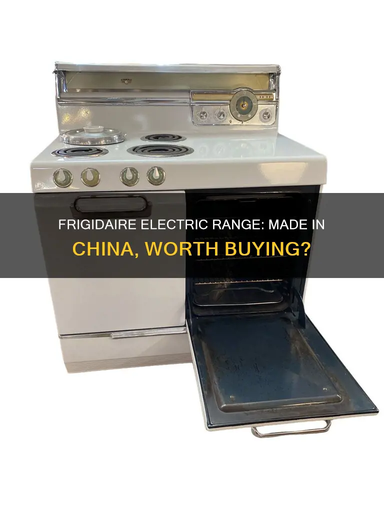 does frigidaire electric range made in china