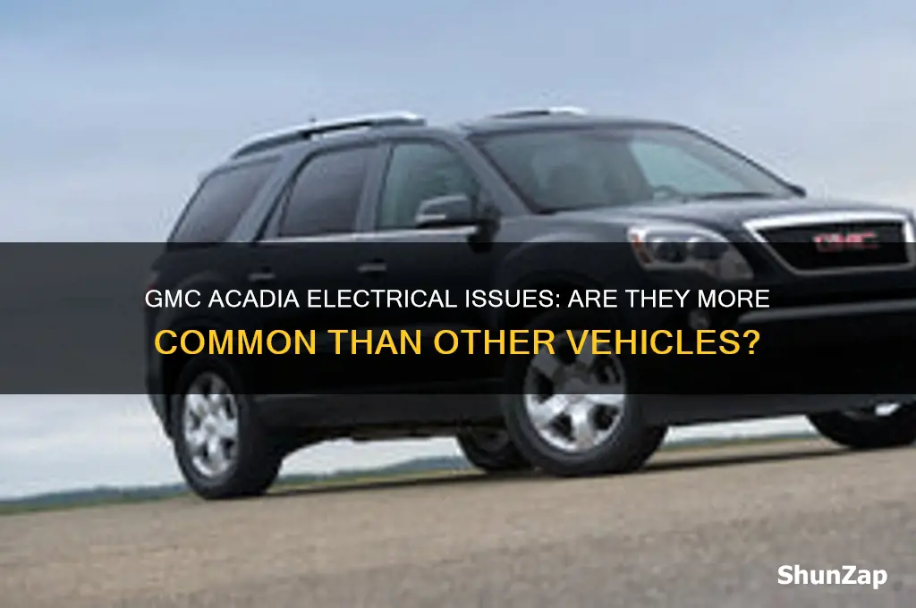 does gmc acadia have more electrical issues than other cars