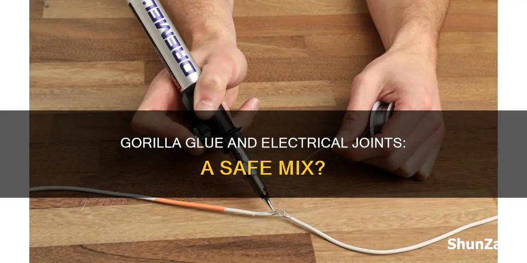 does gorrilla glue mess up electrical joints