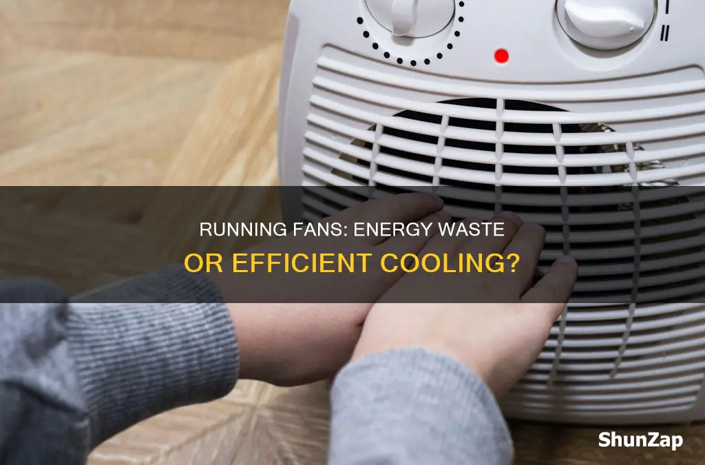 does leaving a fan on waste electricity
