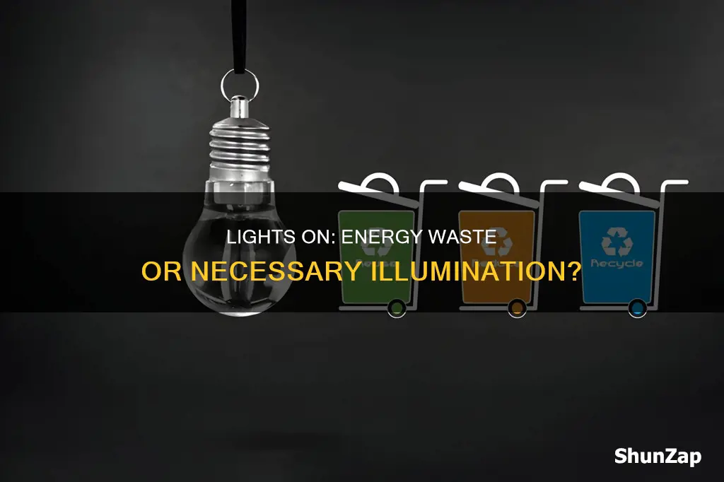does leaving the lights on waste electricity