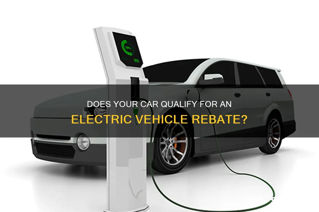 does my car qualify for electric vehicle rebate