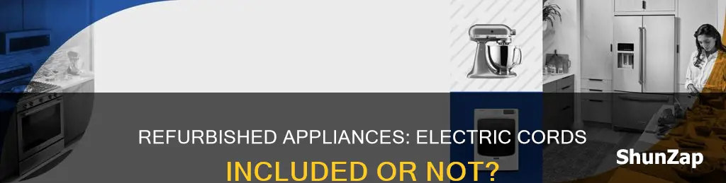 does refurbished appliances come with electrical cords