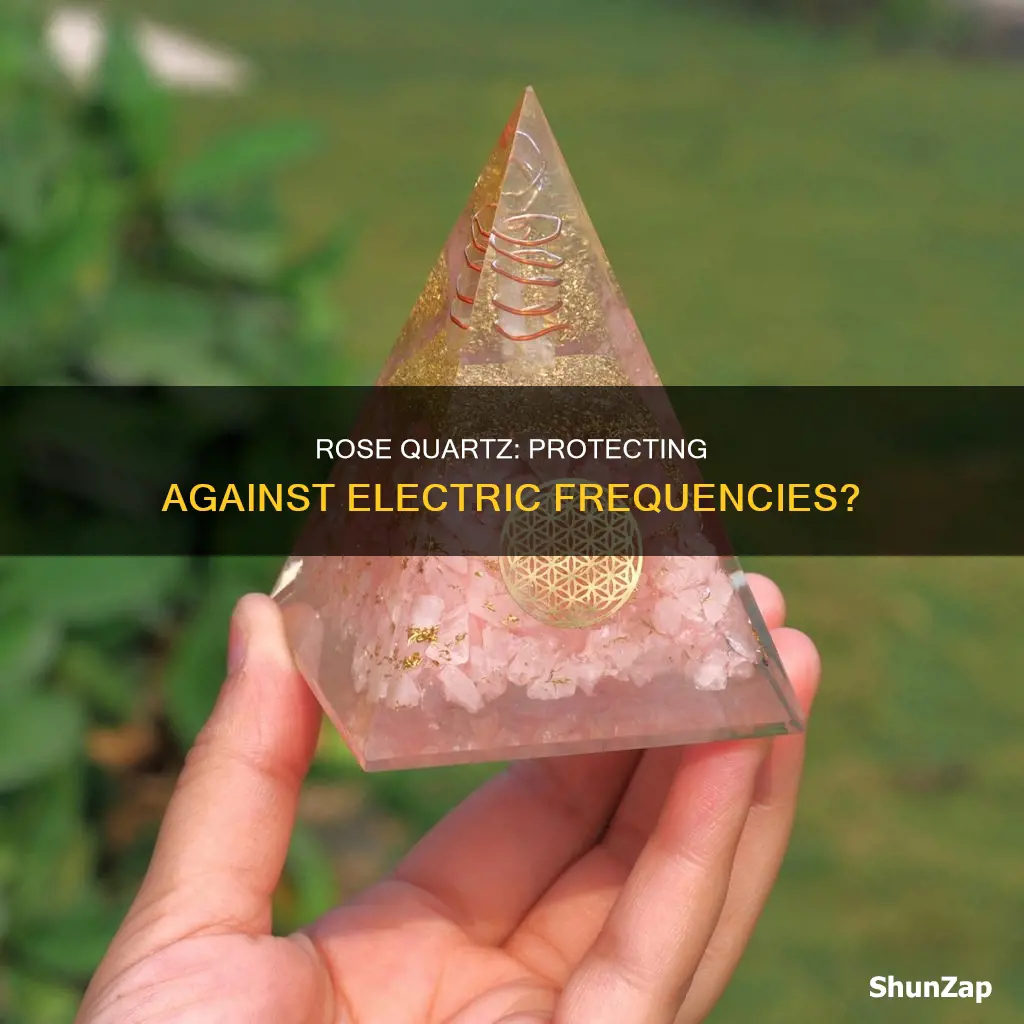 does rose quarts protect againt electric frequencies
