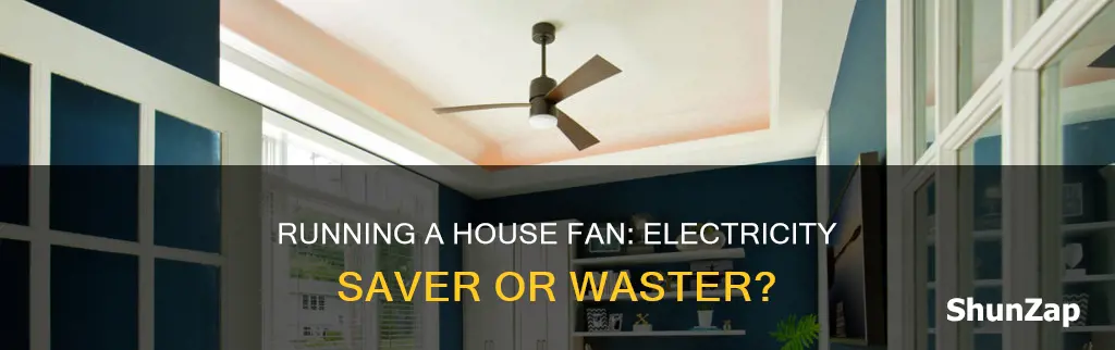 does running the house fan save electricity