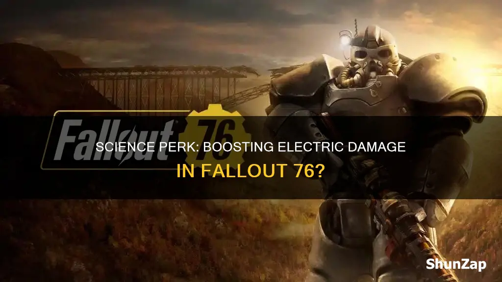 does science perk increas electric damage fo76