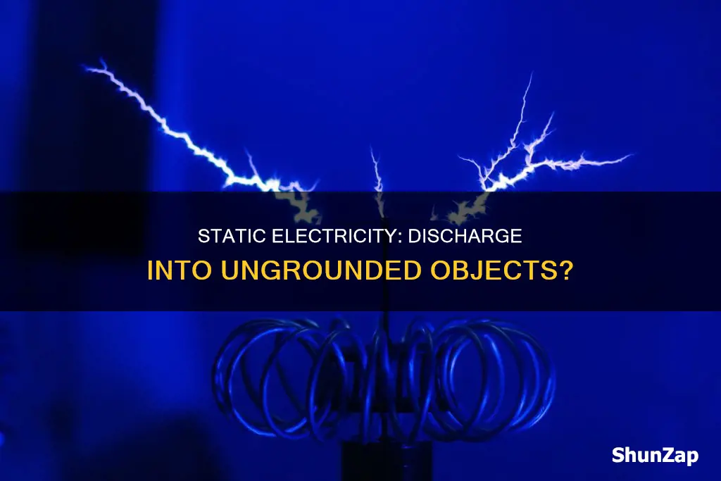 does stati electricity discharge into ungrounded things