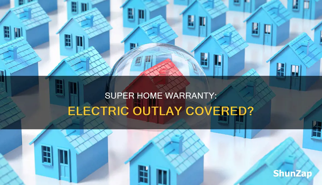 does super home warranty includ electric outlay