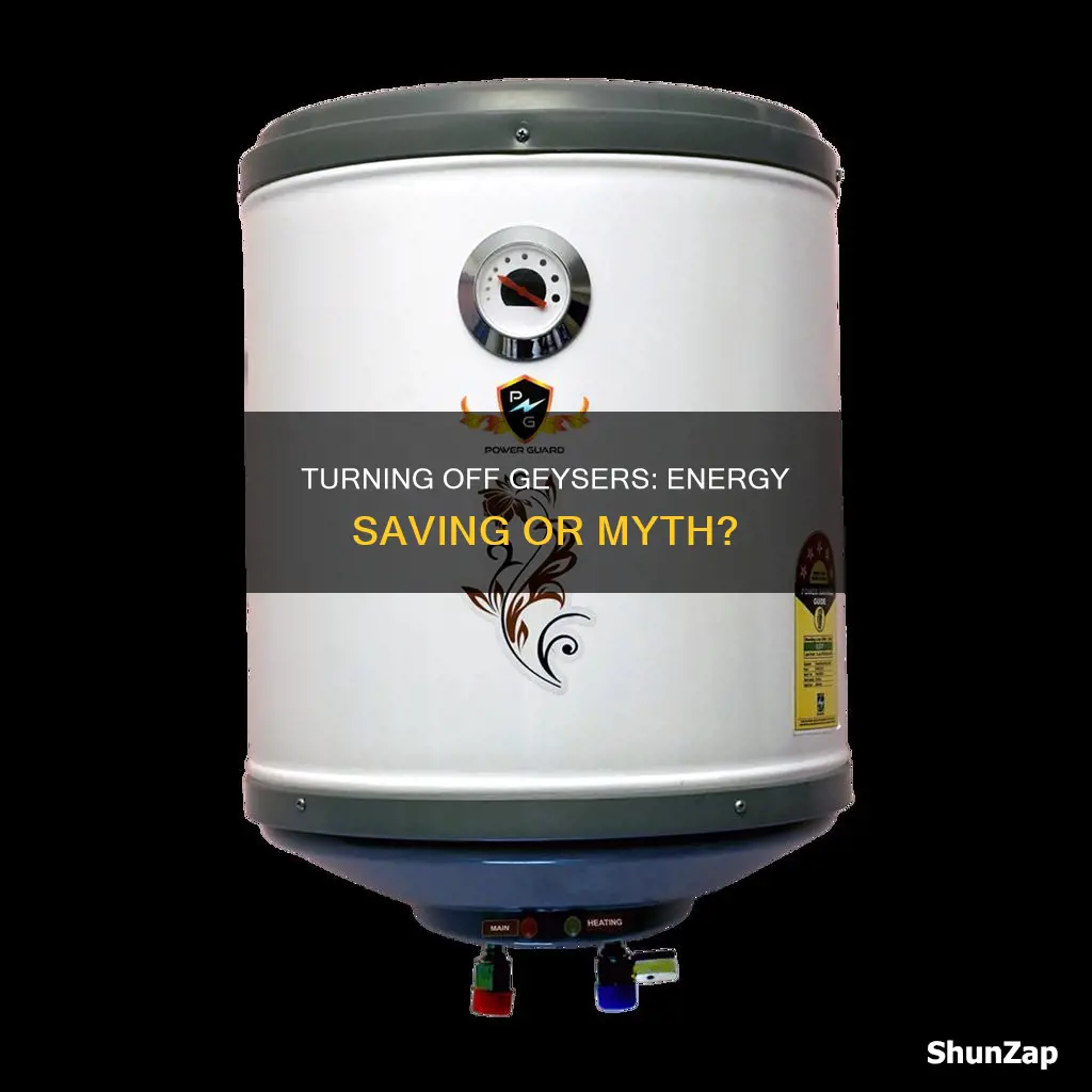 does switching a geyser off save electricity