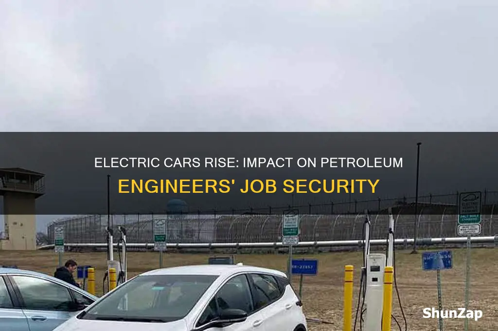 does the electric cars will affect petroleum engineers jobs