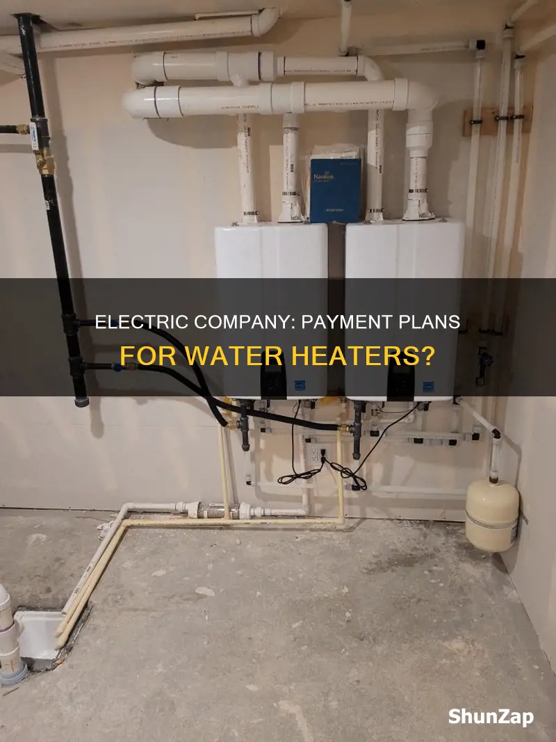 does the electric company sell water heaters on payment plans